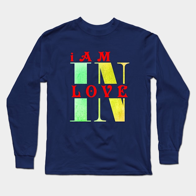 I am in love Long Sleeve T-Shirt by TshopperUSA